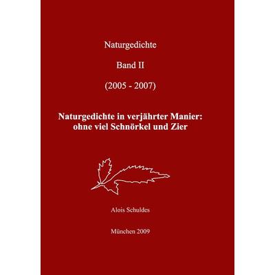 Naturgedichte, Taschenbuch von Alois Schuldes, BoD – Books on Demand, 978-3-8391-0605-1