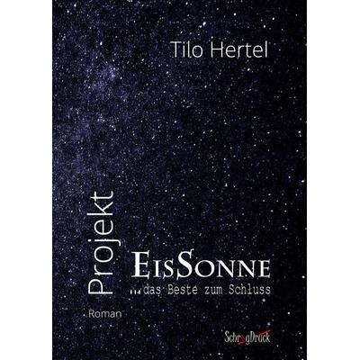 Projekt Eissonne, Gebundene Ausgabe von Tilo Hertel, BoD – Books on Demand, 978-3-7412-9386-3