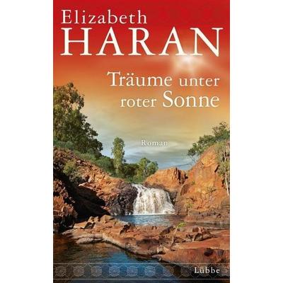 Träume unter roter Sonne, Gebundene Ausgabe von Elizabeth Haran, Ehrenwirth