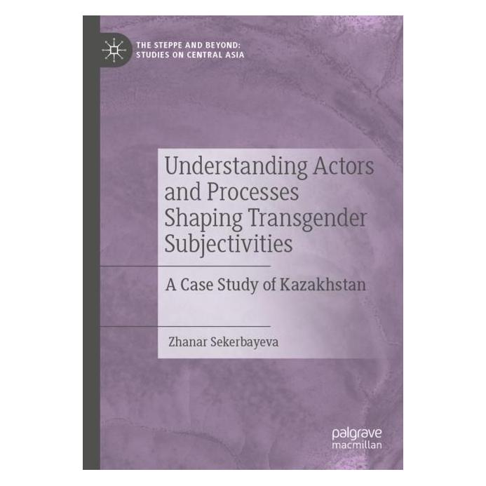 Springer Understanding Actors and Processes Shaping Transgender Subjectivities (Englisch, Softcover, Zhanar Sekerbayeva) (56992157)