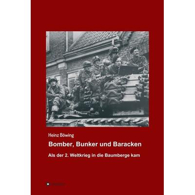 Bomber, Bunker und Baracken, Gebundene Ausgabe von Heinz Böwing, Tredition, 978-3-347-17603-4