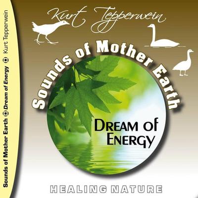 Sounds of Mother Earth - Dream of Energy, Healing Nature - , Audio, 4250618811567