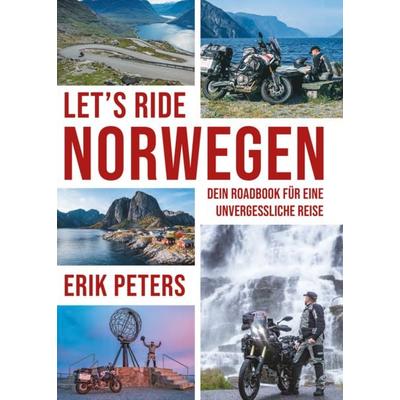 Erik Peters - Let`s Ride Norwegen, Taschenbuch von Erik Peters, Brandt GmbH Druck & Verlag, 978-3-9822184-9-6