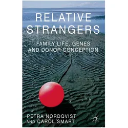 Relative Strangers: Family Life, Genes and Donor Conception, Fachbücher von Petra Nordqvist, C Smart
