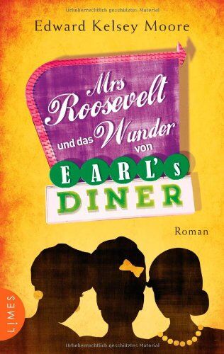 Moore, Edward Kelsey - Mrs Roosevelt und das Wunder von Earl's Diner: Roman - Preis vom 09.10.2026 07:28:09 h