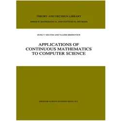 Applications of Continuous Mathematics to Computer Science, Fachbücher von V. Kreinovich, Hung T. Nguyen