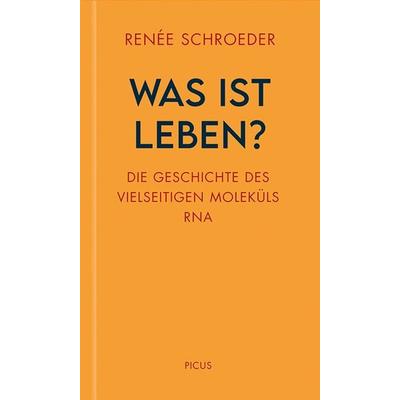 Was ist Leben?, Gebundene Ausgabe von Renée Schroeder, Picus, 978-3-7117-3021-3