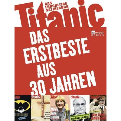 Titanic: Das Erstbeste aus 30 Jahren, Taschenbuch von , Rowohlt Berlin