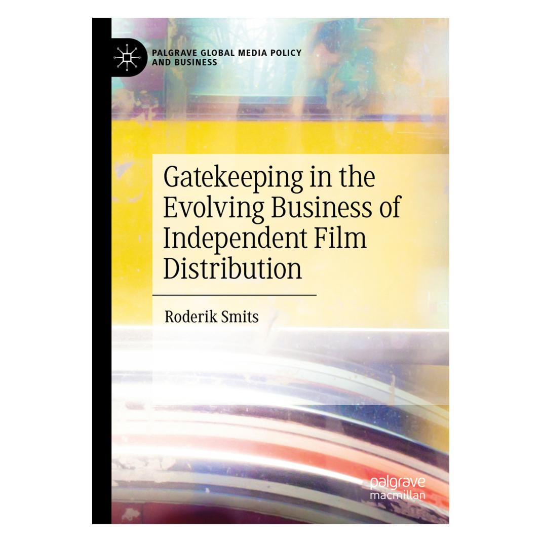 Springer Gatekeeping in the Evolving Business of Independent Film Distribution (Englisch, Softcover, Roderik Smits) (56156197)