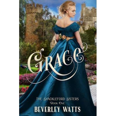 Grace (The Shackleford Sisters Book 1), Taschenbuch von Beverley Watts, Independently Published
