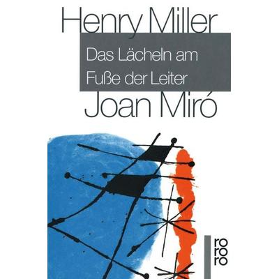 Das Lächeln am Fuße der Leiter, Taschenbuch von Henry Miller,Joan Miró, Rowohlt Taschenbuch, 978-3-499-14163-8