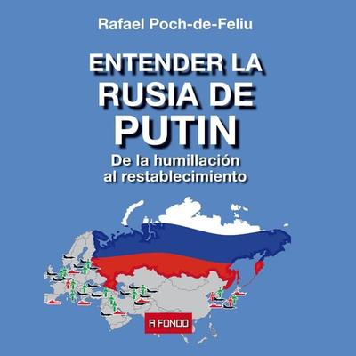 Entender la Rusia de Putin. De la humillación al restablecimiento - Rafael Poch-De-Feliu, Audio, 9789152138212