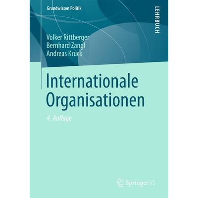 Internationale Organisationen, Taschenbuch von Volker Rittberger,Bernhard Zangl,Andreas Kruck, Springer Fachmedien Wiesbaden GmbH