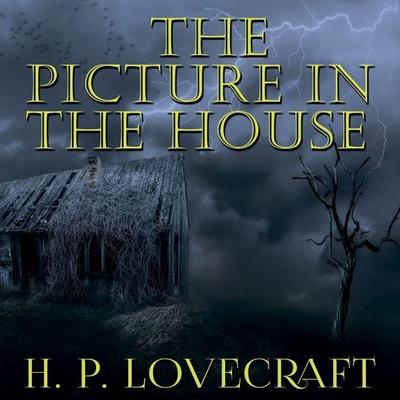 The Picture in the House - Howard Phillips Lovecraft, Audio, 4099995285871