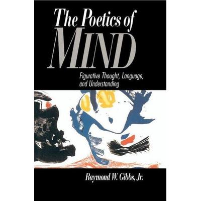 The Poetics of Mind, Taschenbuch von Raymond W. Jr. Gibbs,Jr. Gibbs,Gibbs Jr. Raymond W., Cambridge Academic, 978-0-521-42992-4