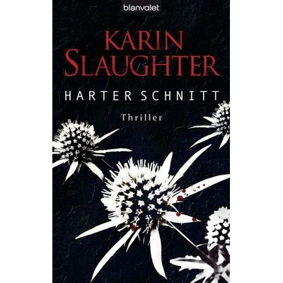 Harter Schnitt, Gebundene Ausgabe von Karin Slaughter, Blanvalet