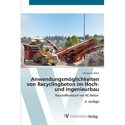 Anwendungsmöglichkeiten von Recyclingbeton im Hoch- und Ingenieurbau, Taschenbuch von Thomas A. Kühn, AV Akademikerverlag, 978-620-8-85666-3