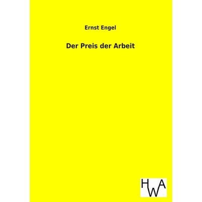 Der Preis der Arbeit, Taschenbuch von Ernst Engel, Salzwasser, 978-3-86383-197-4