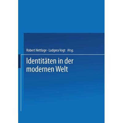 Identitäten in der modernen Welt, Taschenbuch von Robert Hettlage,Ludgera Vogt, VS Verlag für Sozialwissenschaften, 978-3-531-13217-4