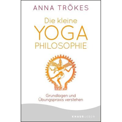 Die kleine Yoga-Philosophie, Taschenbuch von Anna Trökes, Knaur MensSana Taschenbuch, 978-3-426-87614-5