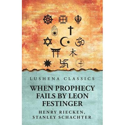 When Prophecy Fails, Taschenbuch von Henry Riecken Leon Festinger, Lushena Books