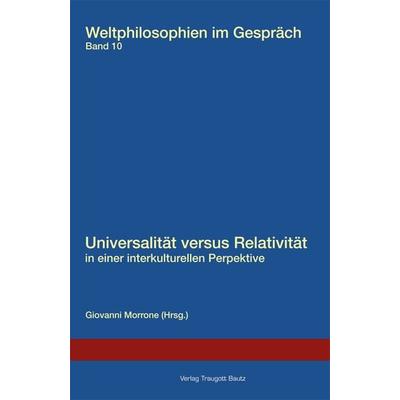 Universalität versus Relativität in einer interkulturellen Perspektive., Taschenbuch von , Traugott Bautz, 978-3-88309-856-2