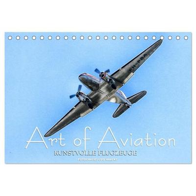 Art of Aviation - Kunstvolle Flugzeuge (Tischkalender 2027 DIN A5 quer), CALVENDO Monatskalender