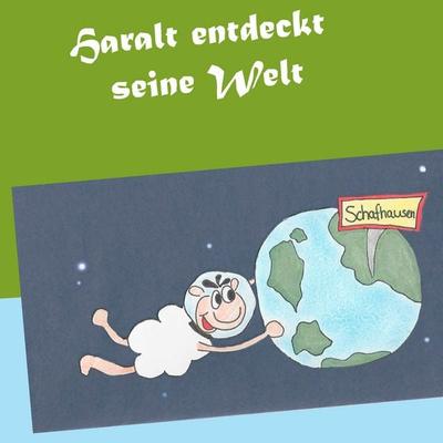 Haralt entdeckt seine Welt, Taschenbuch von Cindy Bruhn, BoD – Books on Demand, 978-3-7357-9052-1