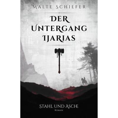 Der Untergang Ijarias, Taschenbuch von Malte Schiefer, Epubli, 978-3-565-47356-4