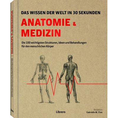 Anatomie und Medizin in 30 Sekunden, Gebundene Ausgabe von Gabrielle M. Finn, Librero, 978-94-6359-686-2