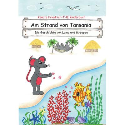 Am Strand von Tansania, Taschenbuch von Renate Friedrich, Buchschmiede, 978-3-99152-132-7