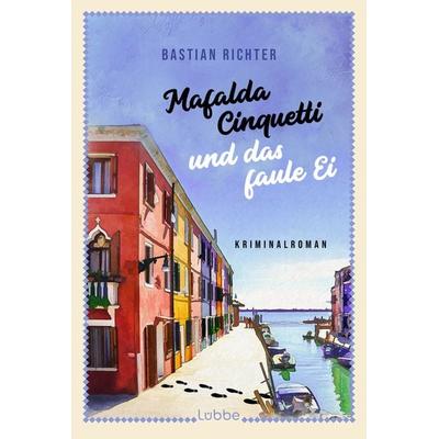 Mafalda Cinquetti und das faule Ei, Taschenbuch von Bastian Richter, Lübbe, 978-3-404-19366-0
