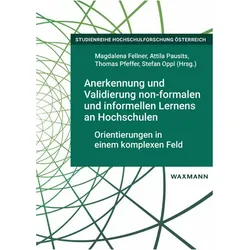 Anerkennung und Validierung non-formalen und informellen Lernens an Hochschulen, Fachbücher von Stefan Oppl, Magdalena Fellner, Thomas Pfeffer, Attila Pausits