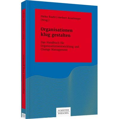 Organisationen klug gestalten, Gebundene Ausgabe von Heiko Roehl,Herbert Asselmeyer, Schäffer-Poeschel, 978-3-7910-3677-9