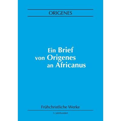 Ein Brief von Origenes an Africanus, Taschenbuch von Origenes, BoD – Books on Demand, 978-3-7583-0850-5