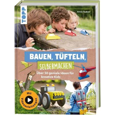 Bauen, Tüfteln, Selbermachen, Gebundene Ausgabe von Armin Täubner, Frechverlag GmbH, 978-3-7358-9214-0