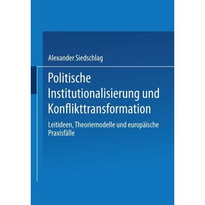 Politische Institutionalisierung und Konflikttransformation, Taschenbuch von Alexander Siedschlag, VS Verlag für Sozialwissenschaften,