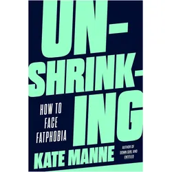 Unshrinking, Belletristik von Manne Kate, Kate Manne