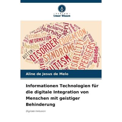 Informationen Technologien für die digitale Integration von Menschen mit geistiger Behinderung, Taschenbuch von Aline de Jesus de Melo, Verlag Unser