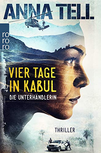 Anna Tell - Vier Tage in Kabul (Die Unterhändlerin, Band 1) - Preis vom 18.10.2026 15:28:09 h