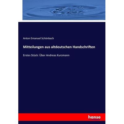Mitteilungen aus altdeutschen Handschriften, Taschenbuch von Anton Emanuel Schönbach, Hansebooks, 978-3-7434-9282-0