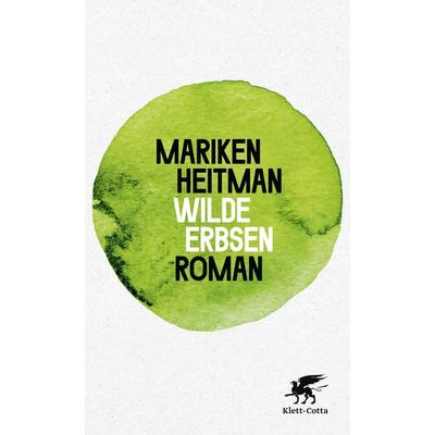 Wilde Erbsen, Gebundene Ausgabe von Mariken Heitman, Klett Cotta