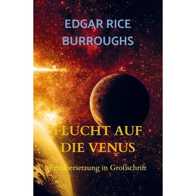 FLUCHT AUF DIE VENUS, Taschenbuch von Edgar Rice Burroughs, Bookmundo Direct, 978-94-036-5431-7