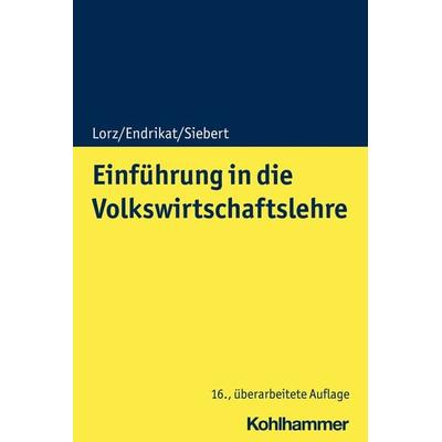 Einführung in die Volkswirtschaftslehre, Taschenbuch von Oliver Lorz,Morten Endrikat,Horst Siebert, Kohlhammer, 978-3-17-037355-6