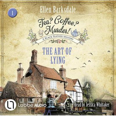 The Art of Lying - Tea? Coffee? Murder!, Episode 1 - Ellen Barksdale, Audio, 9783754010501