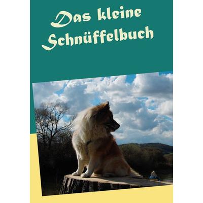 Das kleine Schnüffelbuch, Taschenbuch von A. Ketschau, BoD – Books on Demand, 978-3-7519-0226-7