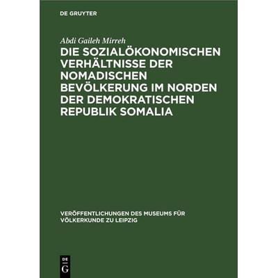 Die sozialökonomischen Verhältnisse der nomadischen Bevölkerung im Norden der Demokratischen Republik Somalia, Gebundene Ausgabe von Abdi Gaileh