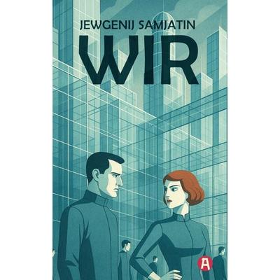 Wir. Ein dystopischer Roman. Jevgenij Samjatin, Taschenbuch von Jewgenij Samjatin, Aionas Verlag, 978-3-96545-105-6