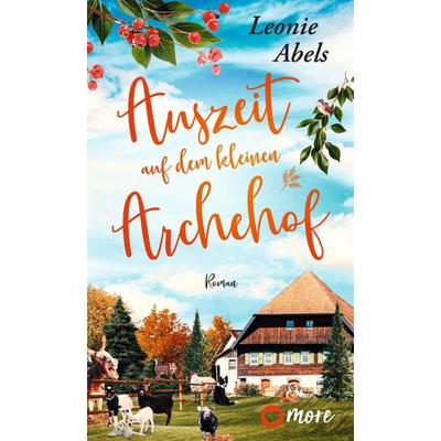Auszeit auf dem kleinen Archehof, Taschenbuch von Leonie Abels, More ein Imprint von Aufbau Verlage GmbH & Co. KG, 978-3-9875106-6-3