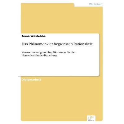 Das Phänomen der begrenzten Rationalität, Taschenbuch von Anna Westebbe, GRIN, 978-3-8386-8208-2